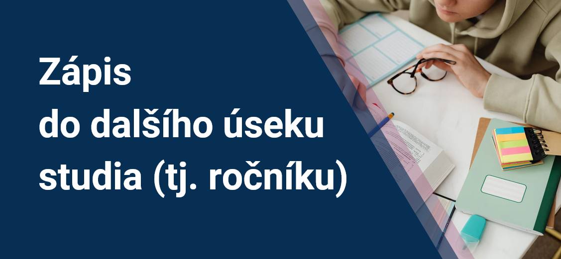 Zápis do dalšího úseku studia (tj. ročníku)